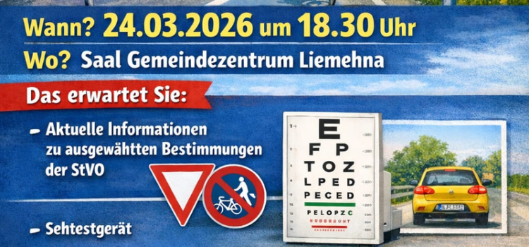 Einladung zur Verkehrsteilnehmerschulung am 24.03.2026 um 18:30 Uhr im Saal Gemeindezentrum Liemehna Einladung zur Verkehrsteilnehmerschulung am 24.03.2026 um 18:30 Uhr im Saal Gemeindezentrum Liemehna